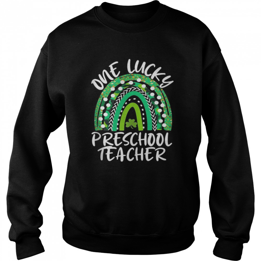 One Lucky PreSchool Teacher Rainbow St Patricks Day  Unisex Sweatshirt