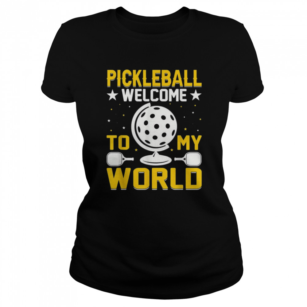 Pickleball Welcome To My World Pickleball  Classic Women's T-shirt