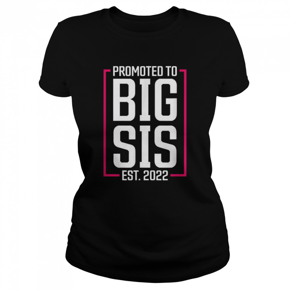 Promoted to Big Sister 2022 Big Sis Soon to be Big Sister  Classic Women's T-shirt
