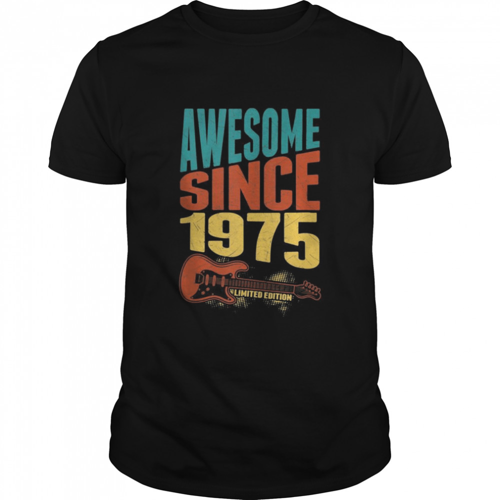 Retro Awesome Since 1975 Limited Edition Guitarist Birthday  Classic Men's T-shirt