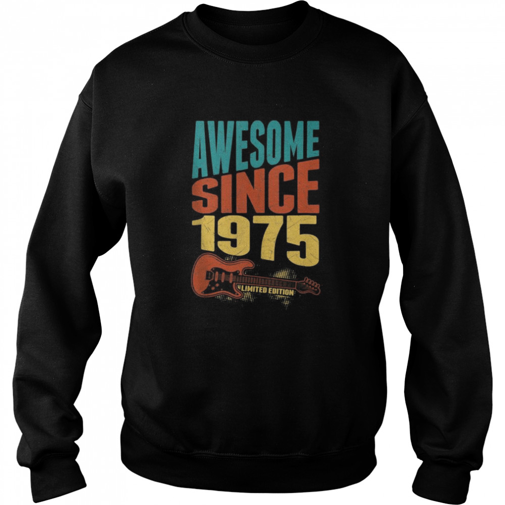 Retro Awesome Since 1975 Limited Edition Guitarist Birthday  Unisex Sweatshirt