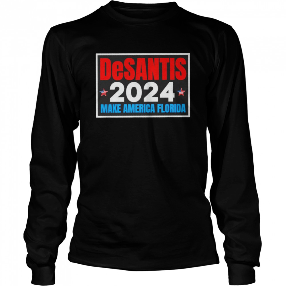 Ron DeSantis 2024 make America Florida shirt Long Sleeved T-shirt