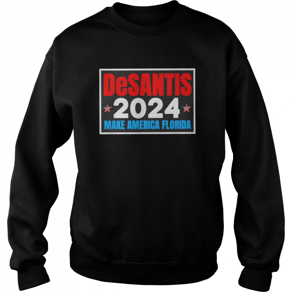 Ron DeSantis 2024 make America Florida shirt Unisex Sweatshirt