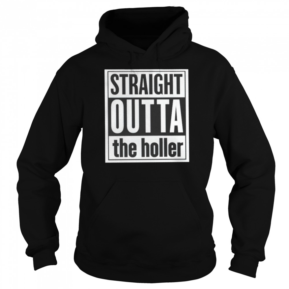 Straight outta the holler shirt Unisex Hoodie