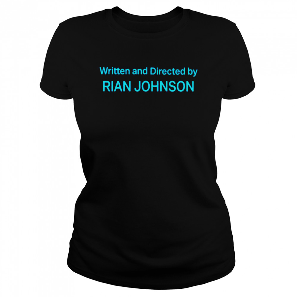 Written and directed by Rian Johnson shirt Classic Women's T-shirt