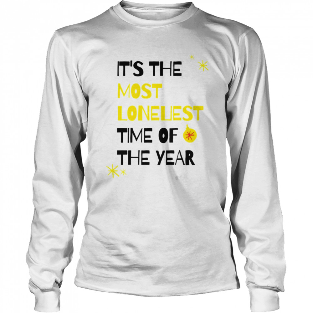 It’s The Most Loneliest Time Of The Year Carly Rae Jepsen Shirt Long Sleeved T-Shirt