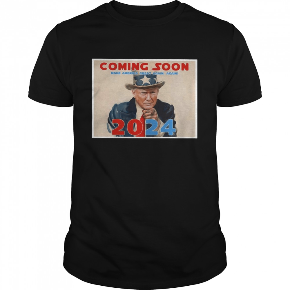 Donald Trump Coming Soon Make America Great Again Again 2024 Shirt