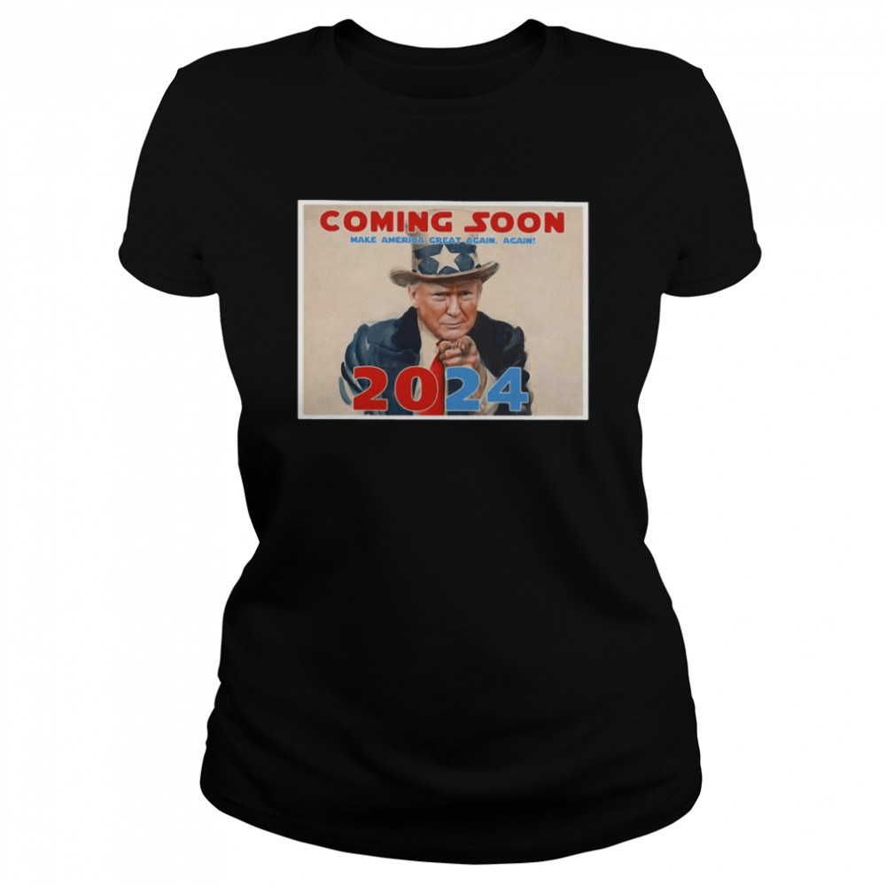Donald Trump Coming Soon Make America Great Again Again 2024  Classic Women's T-shirt