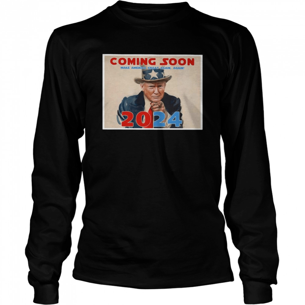 Donald Trump Coming Soon Make America Great Again Again 2024  Long Sleeved T-shirt