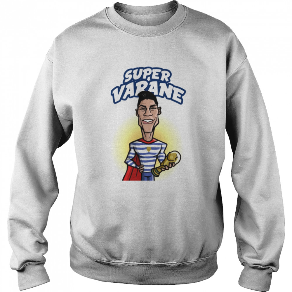 Varane Super Player Raphael Varane shirt Unisex Sweatshirt